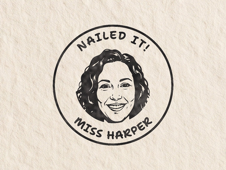 That drawing printed as a stamp on paper, with NAILED IT and MISS HARPER round the edge